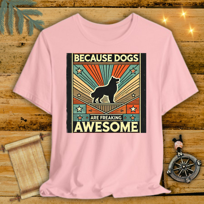 Dog are awesome T-Shirt