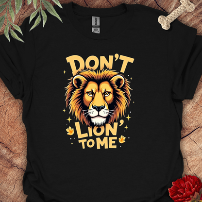 Don´t Lion to me Tee