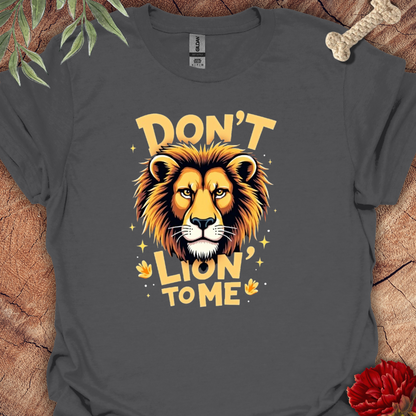 Don´t Lion to me Tee