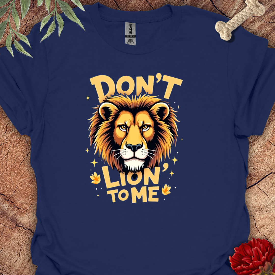 Don´t Lion to me Tee