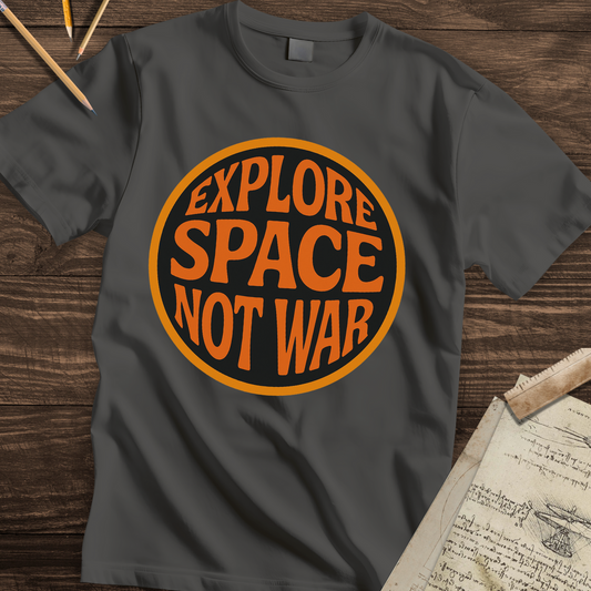 Explore Space Not War T-shirt