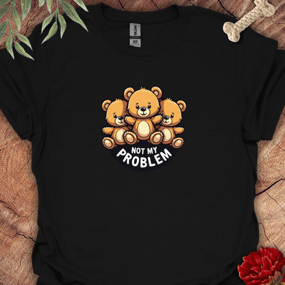 Not My Problem Bear Tee