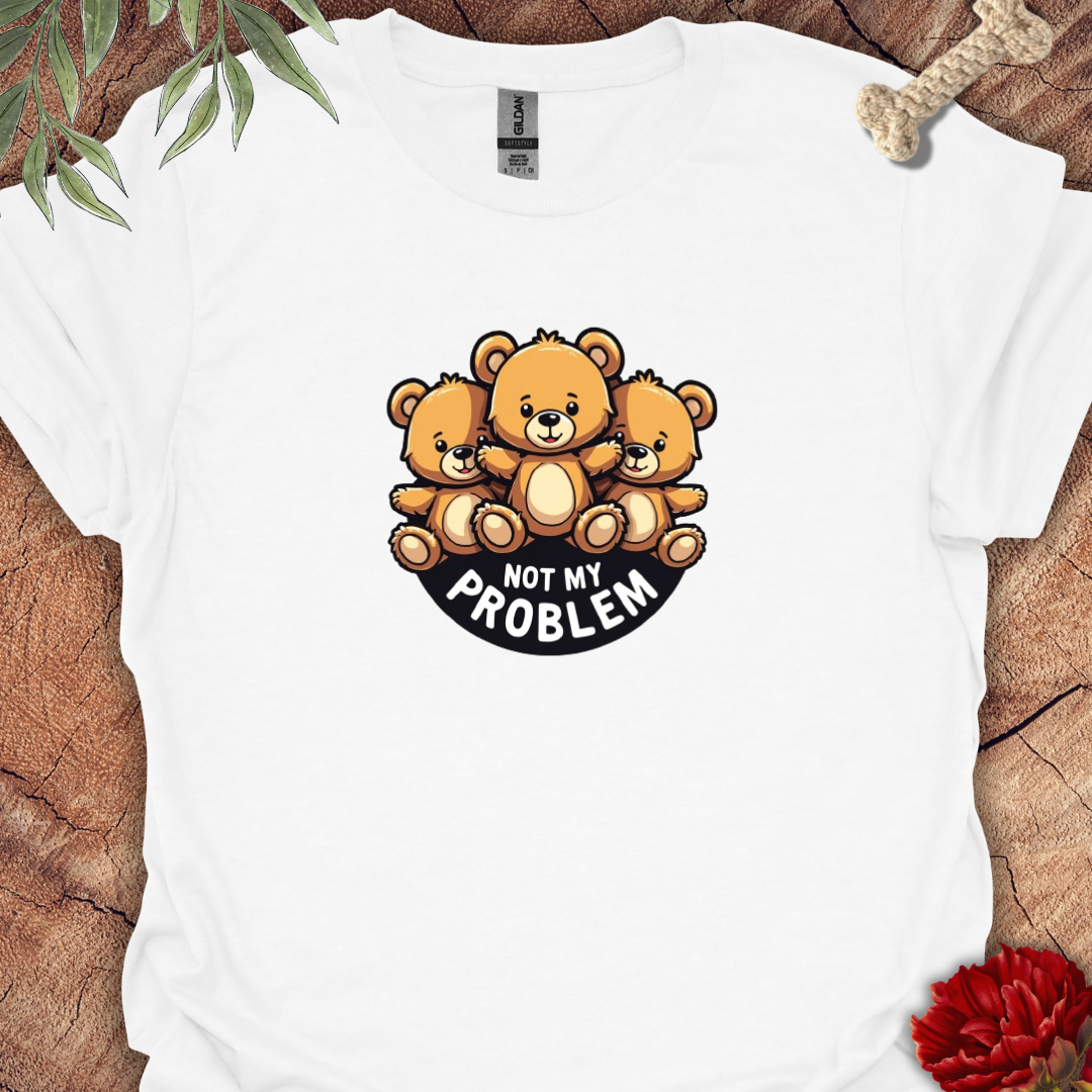 Not My Problem Bear Tee