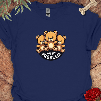 Not My Problem Bear Tee