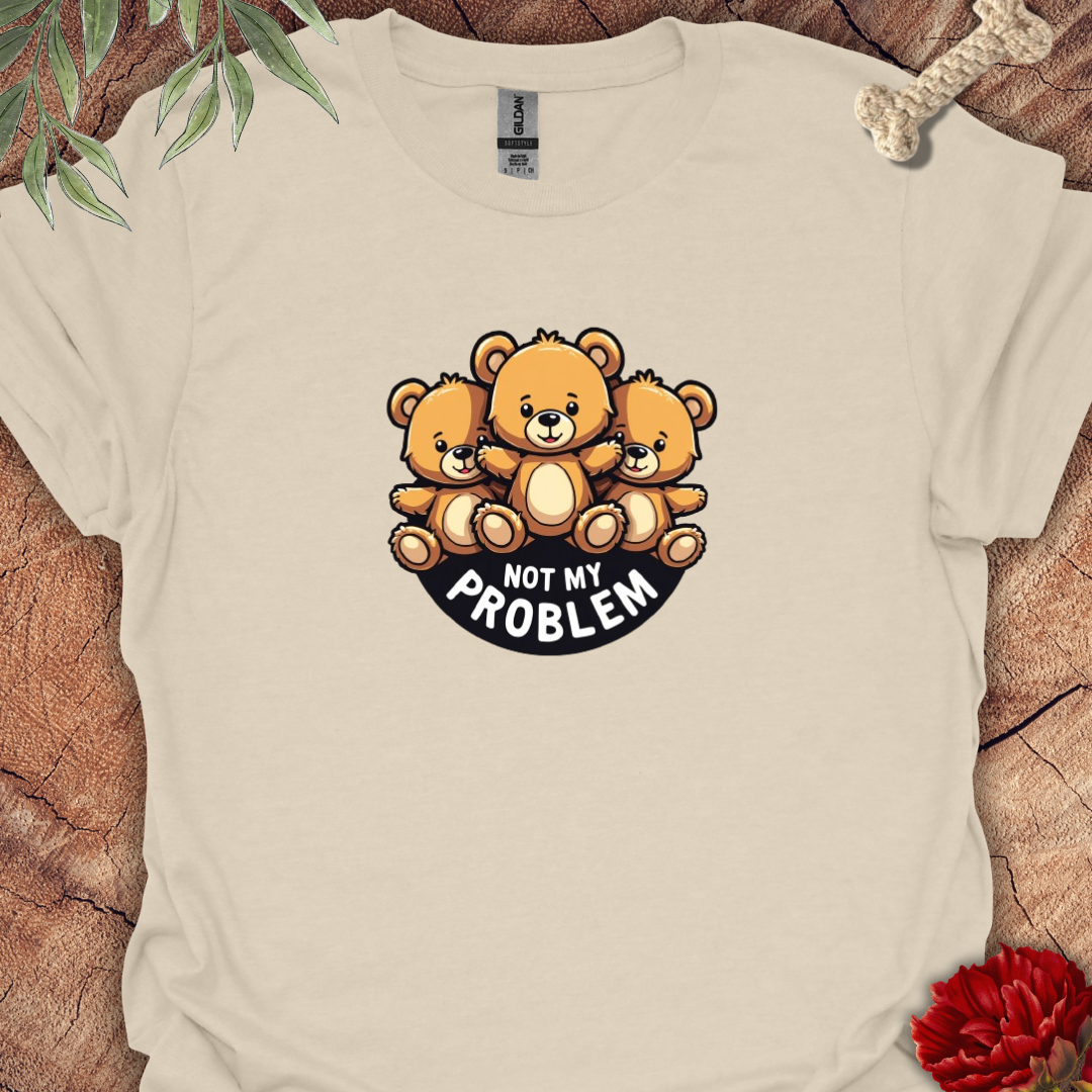 Not My Problem Bear Tee