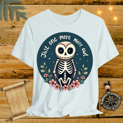 Just One More Owl T-Shirt