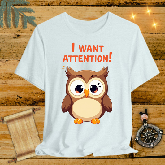 Owl wants attention T-Shirt