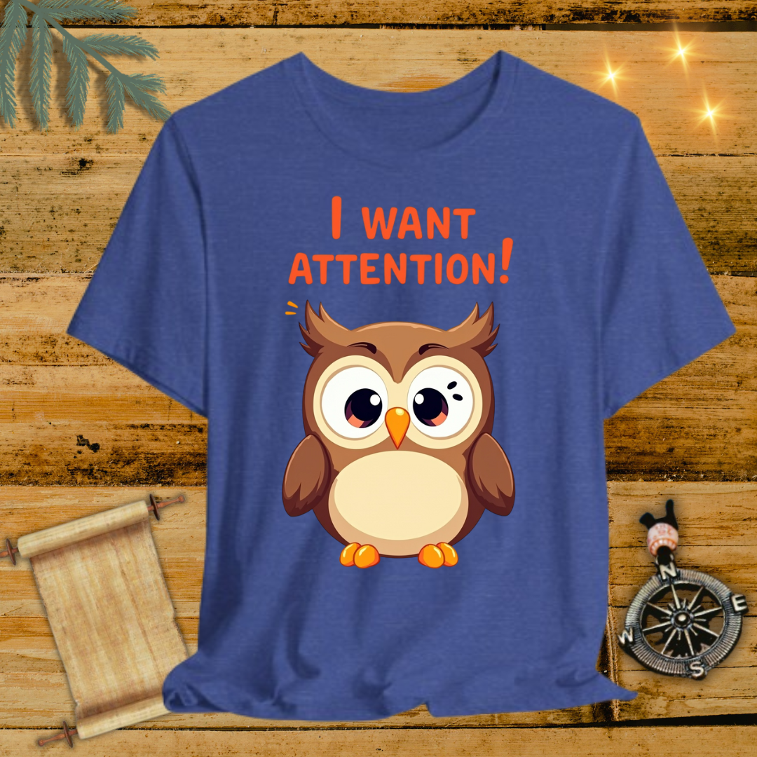 Owl wants attention T-Shirt