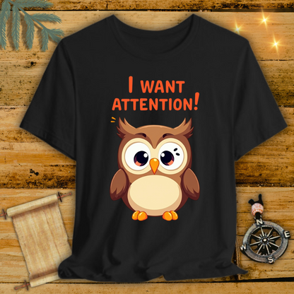 Owl wants attention T-Shirt