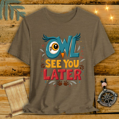 OwlSeeYouLater T-Shirt