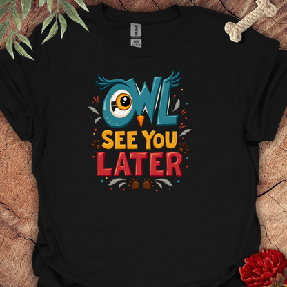 OwlSeeYouLater Tee