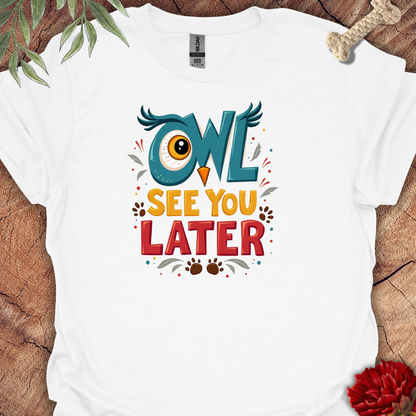 OwlSeeYouLater Tee