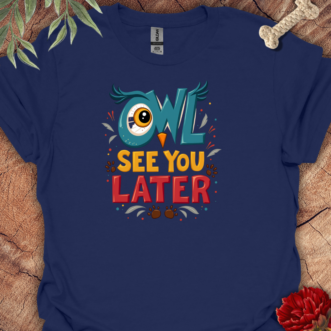 OwlSeeYouLater Tee