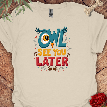 OwlSeeYouLater Tee