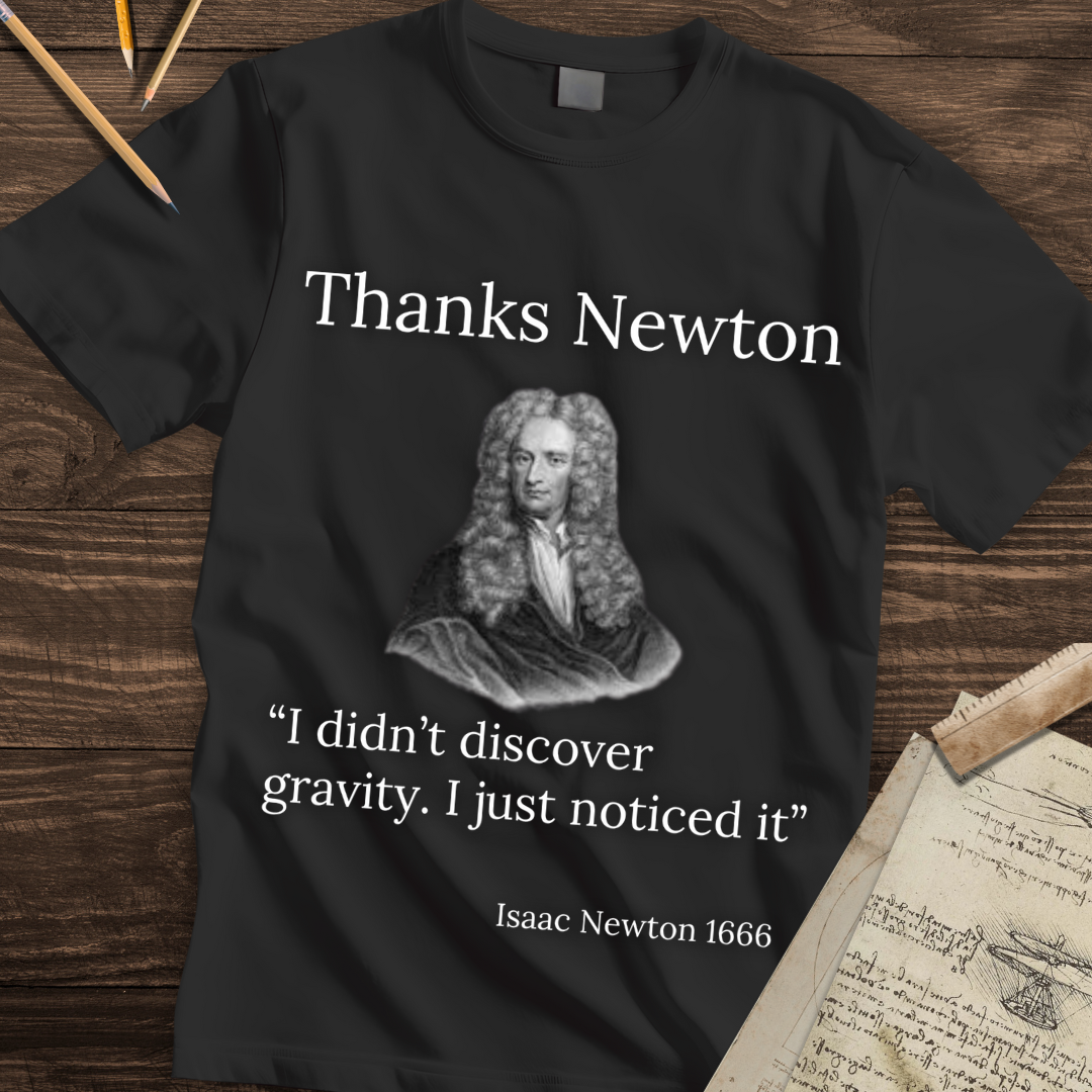 Thanks Newton - Gravity Quote T-shirt