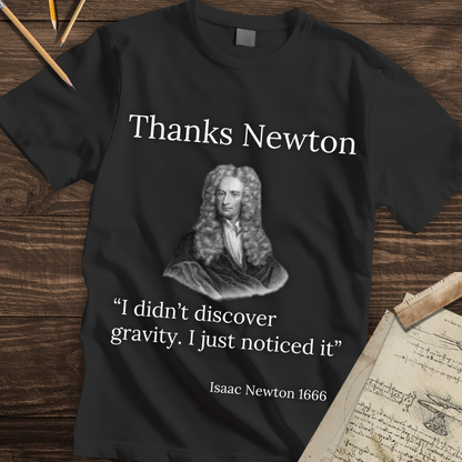 Thanks Newton - Gravity Quote T-shirt