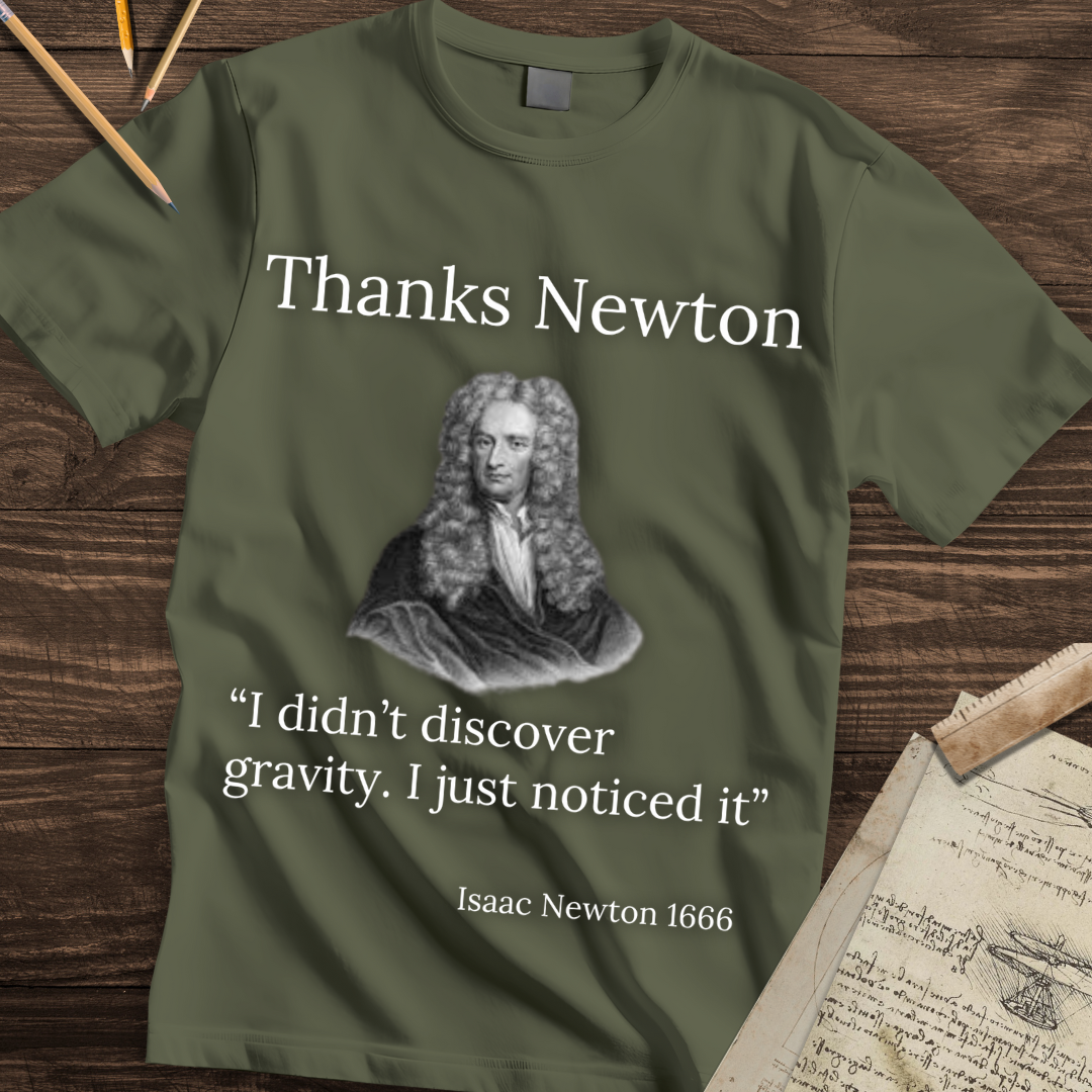 Thanks Newton - Gravity Quote T-shirt