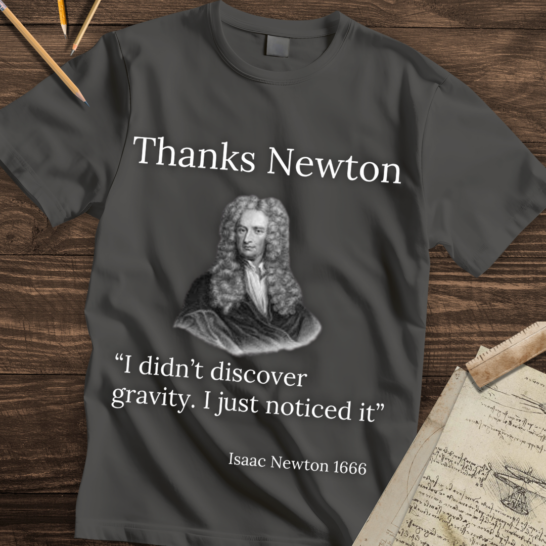 Thanks Newton - Gravity Quote T-shirt