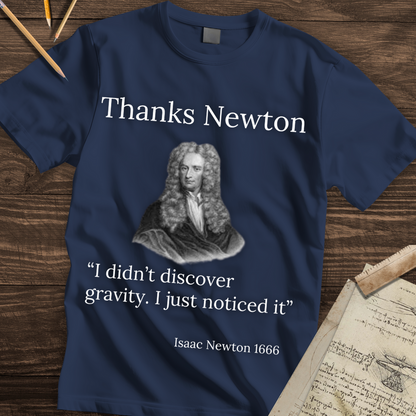Thanks Newton - Gravity Quote T-shirt