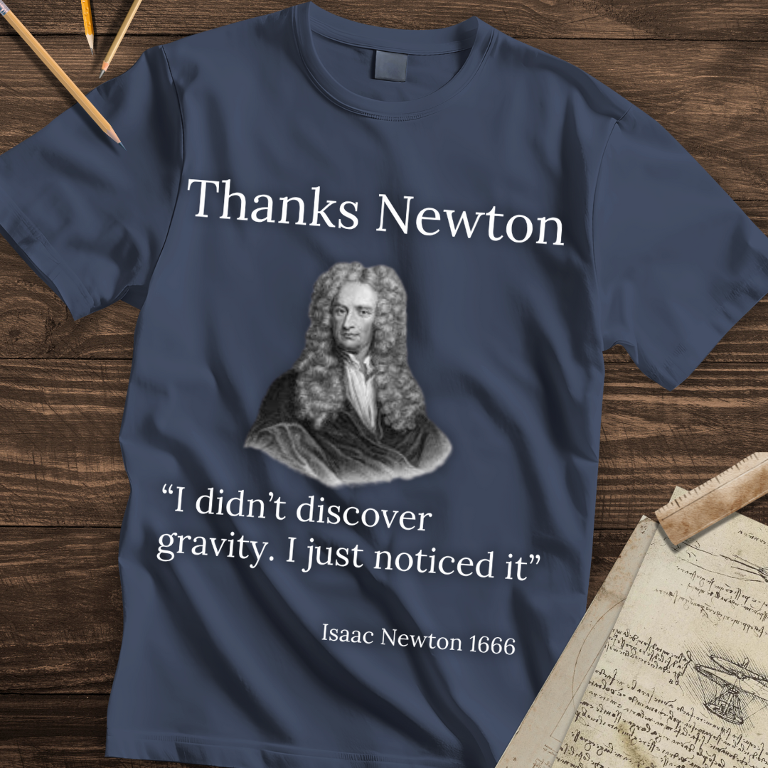 Thanks Newton - Gravity Quote T-shirt