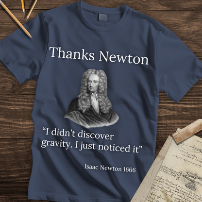 Thanks Newton - Gravity Quote T-shirt