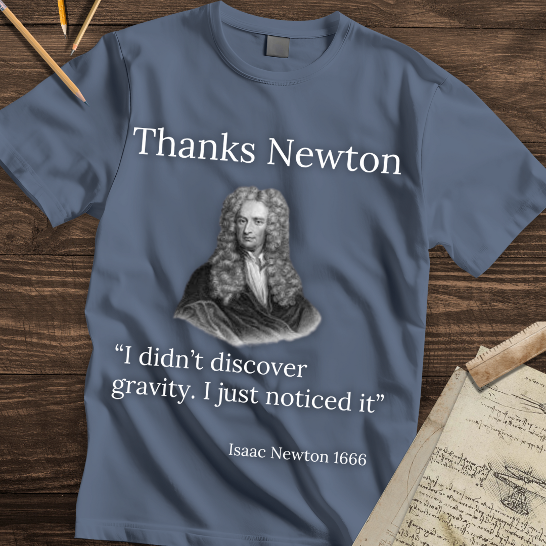 Thanks Newton - Gravity Quote T-shirt