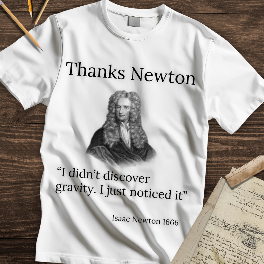 Thanks Newton - Gravity Quote T-shirt